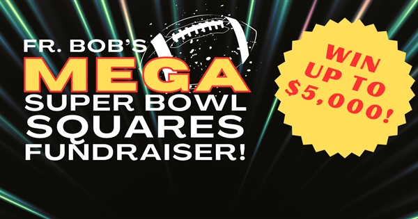 Fr. Bob's MEGA Super Bowl Squares!