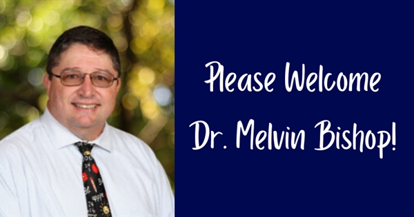 Welcome Dr. Melvin Bishop