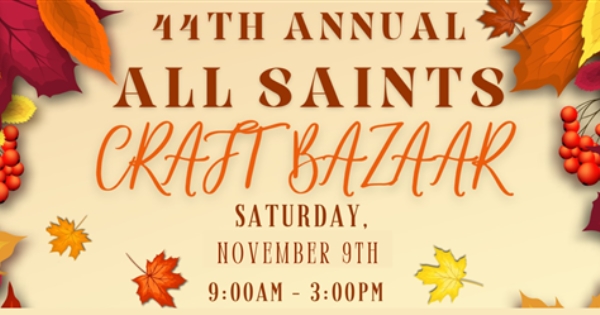 44th Annual All Saints Craft Bazaar!